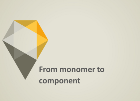 On a grey background there is written: From monomer to component